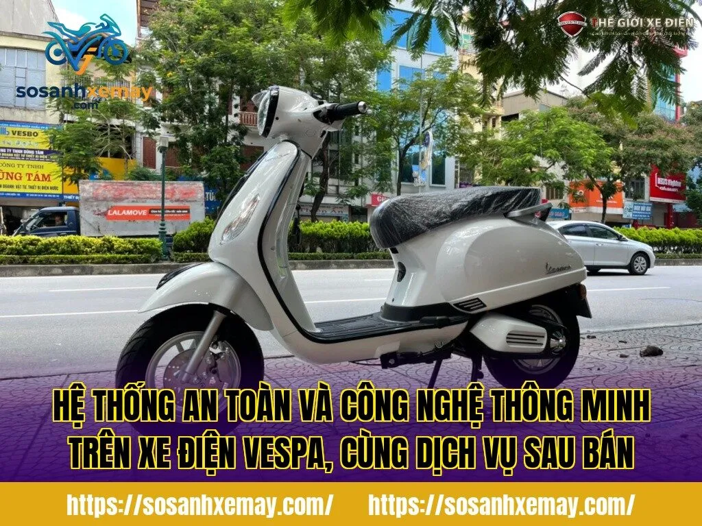 Hệ thống an toàn và công nghệ thông minh trên xe điện Vespa, cùng dịch vụ sau bán