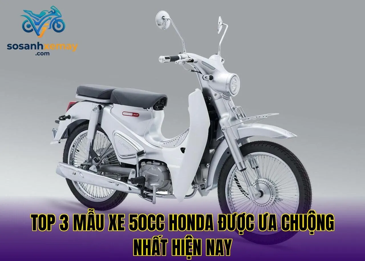 Top 3 mẫu xe 50cc Honda được ưa chuộng nhất hiện nay