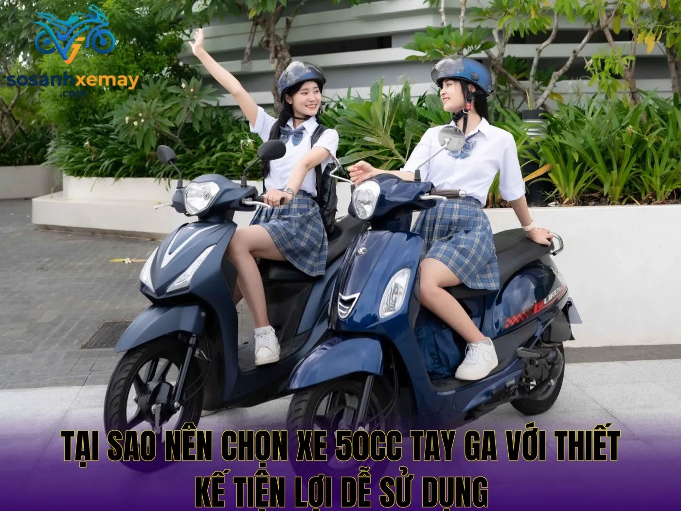 Tại sao nên chọn xe 50cc tay ga với thiết kế tiện lợi dễ sử dụng