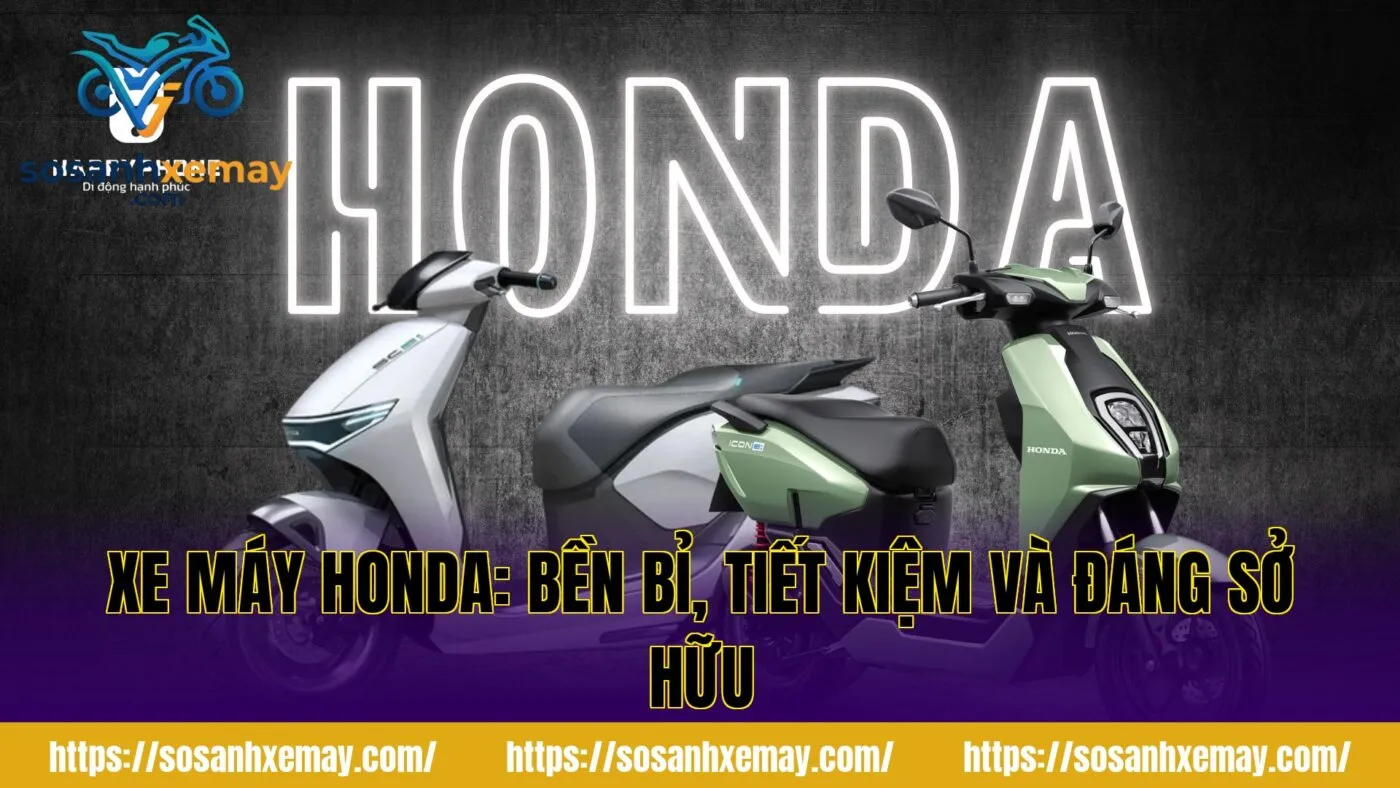 Xe máy Honda: Bền bỉ, tiết kiệm và đáng sở hữu