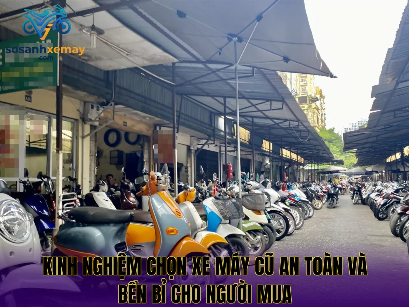 Kinh nghiệm chọn xe máy cũ an toàn và bền bỉ cho người mua