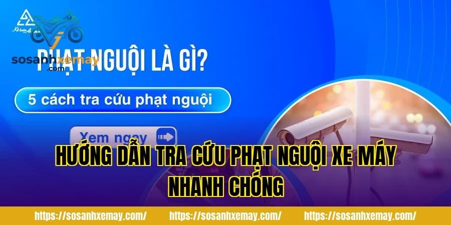 Hướng dẫn tra cứu phạt nguội xe máy nhanh chóng