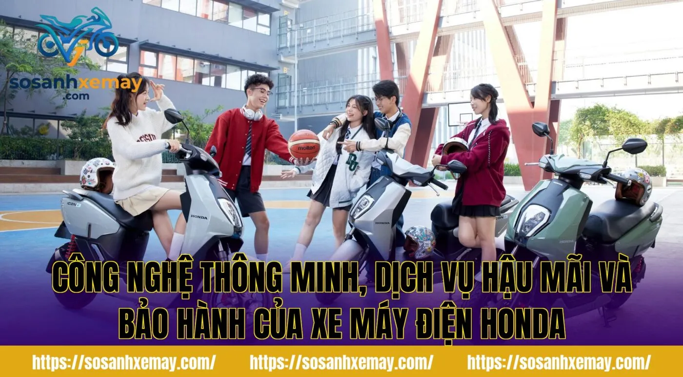Công nghệ thông minh, dịch vụ hậu mãi và bảo hành của xe máy điện Honda