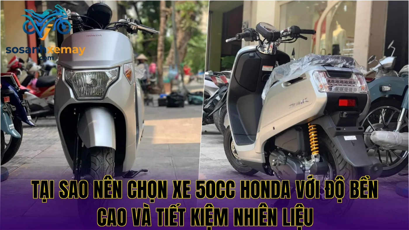 Tại sao nên chọn xe 50cc Honda với độ bền cao và tiết kiệm nhiên liệu