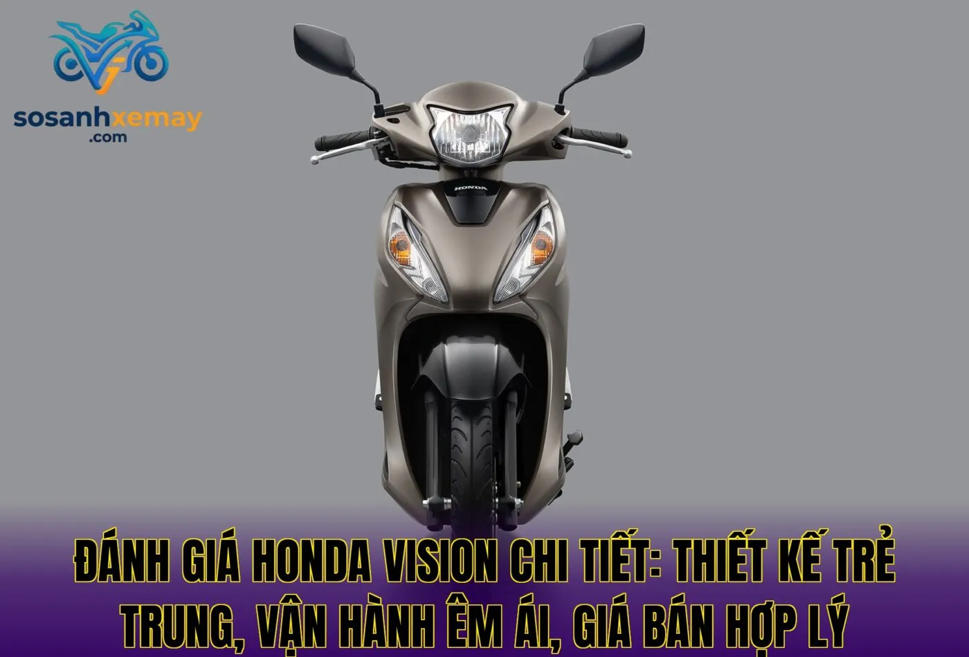 Đánh giá Honda Vision chi tiết: thiết kế trẻ trung, vận hành êm ái, giá bán hợp lý