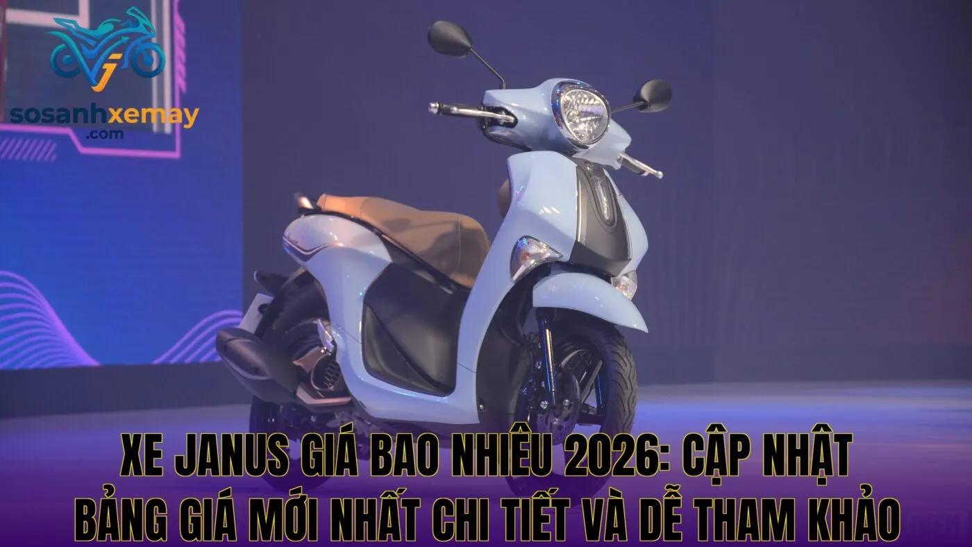 Xe Janus giá bao nhiêu 2026: cập nhật bảng giá mới nhất chi tiết và dễ tham khảo