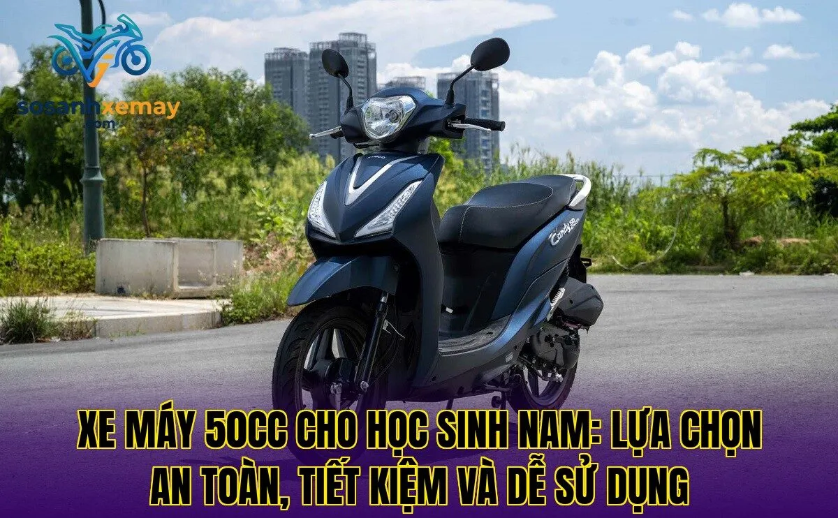 Xe máy 50cc cho học sinh nam: lựa chọn an toàn, tiết kiệm và dễ sử dụng