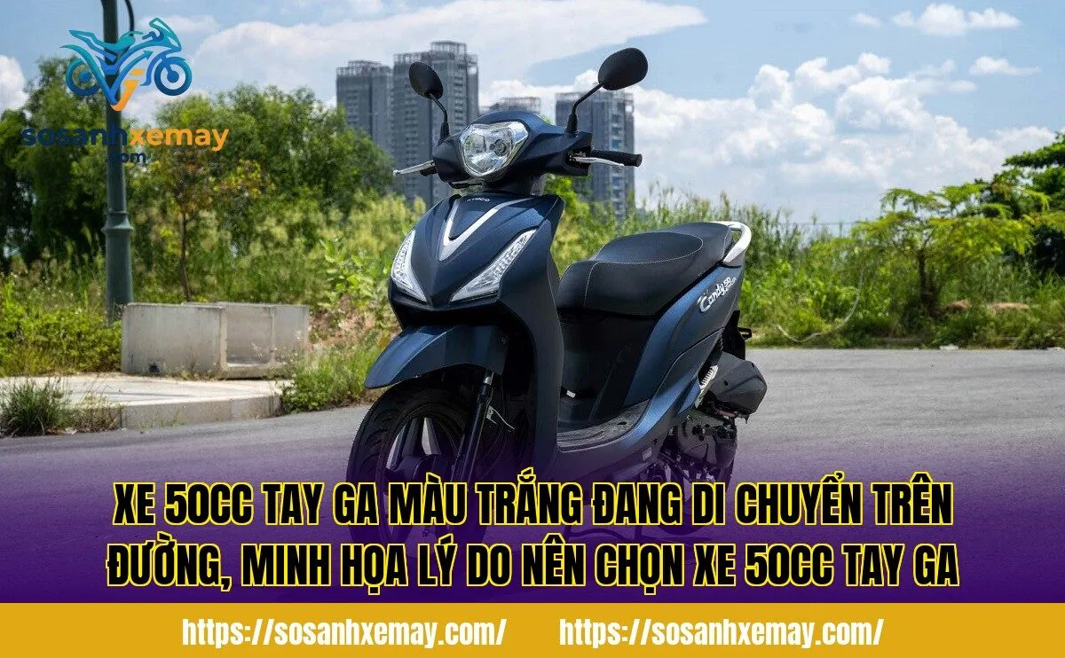 Xe 50cc tay ga màu trắng đang di chuyển trên đường, minh họa lý do nên chọn xe 50cc tay ga
