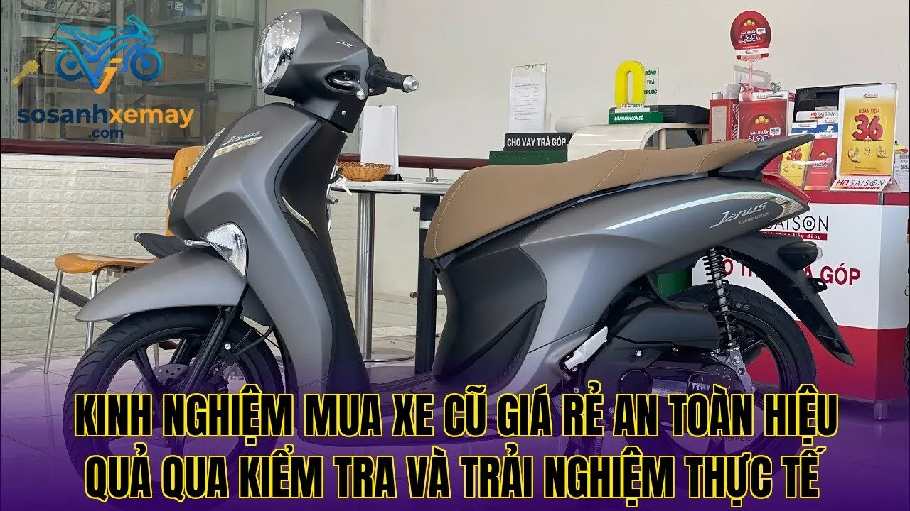 Kinh nghiệm mua xe cũ giá rẻ an toàn hiệu quả qua kiểm tra và trải nghiệm thực tế