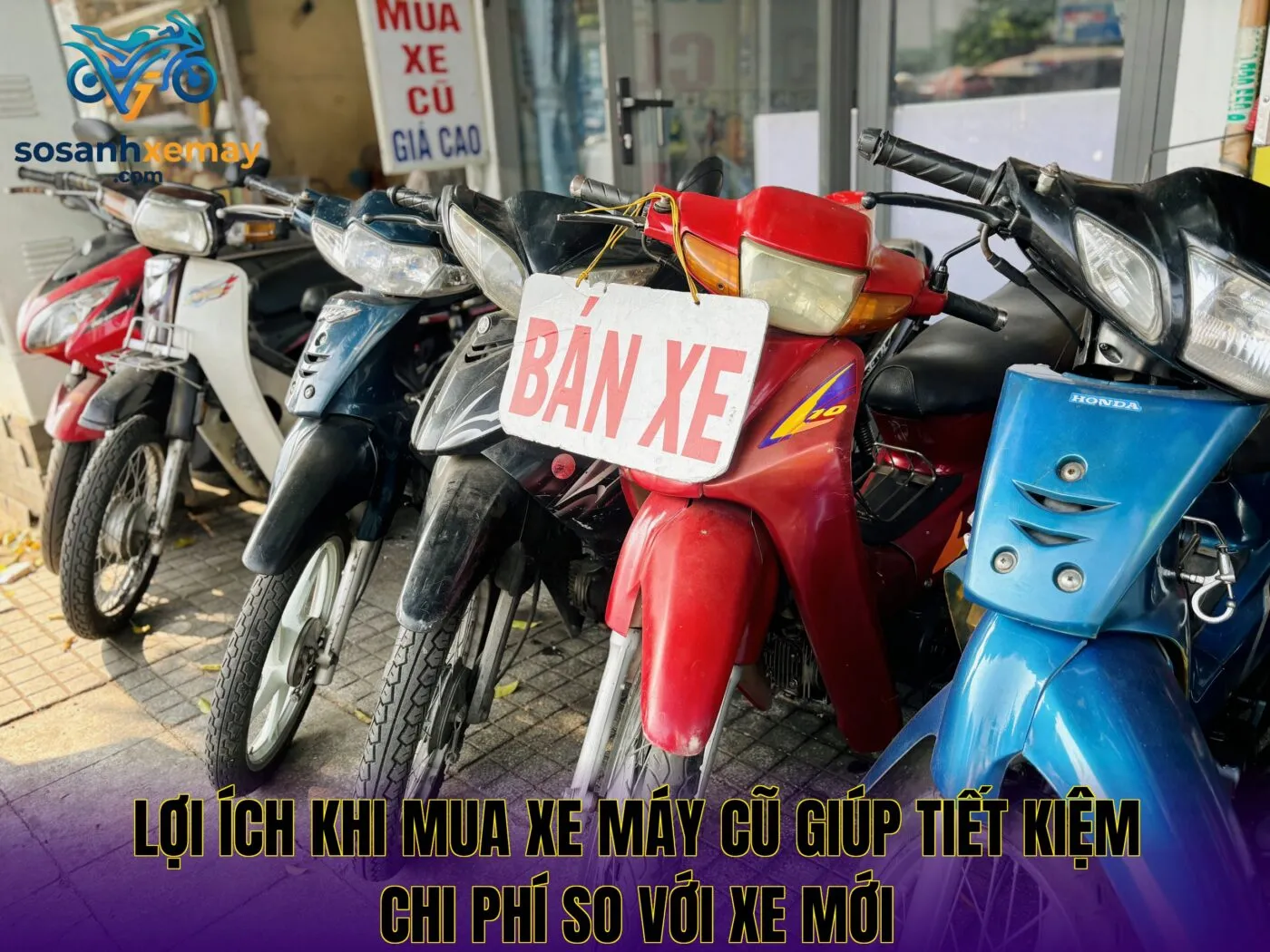 Lợi ích khi mua xe máy cũ giúp tiết kiệm chi phí so với xe mới