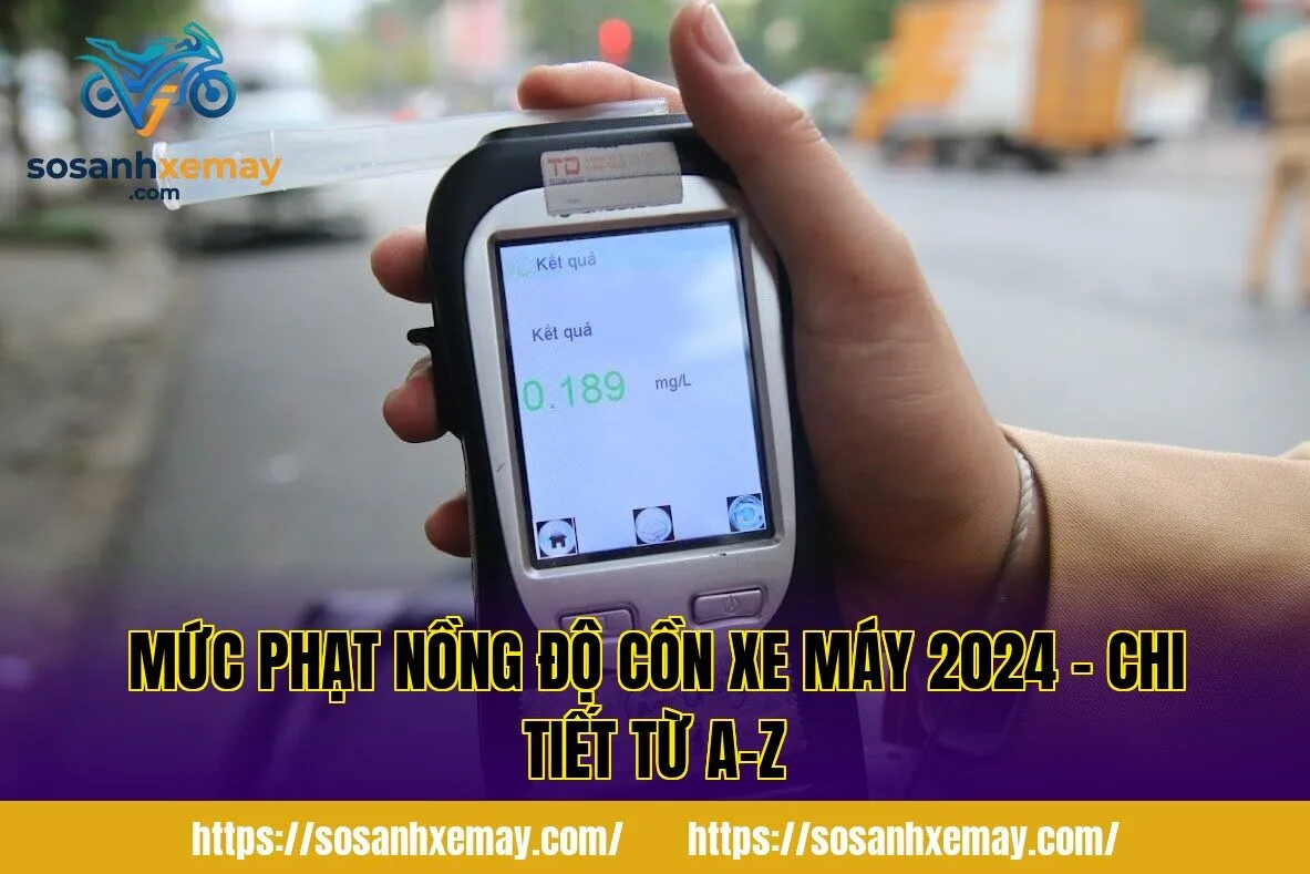 Mức phạt nồng độ cồn xe máy 2024 – Chi tiết từ A-Z