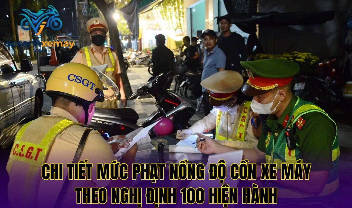 Chi tiết mức phạt nồng độ cồn xe máy theo nghị định 100 hiện hành