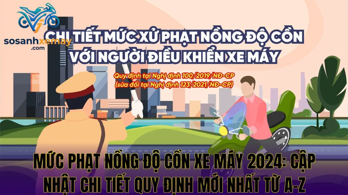 Mức phạt nồng độ cồn xe máy 2024: cập nhật chi tiết quy định mới nhất từ A-Z