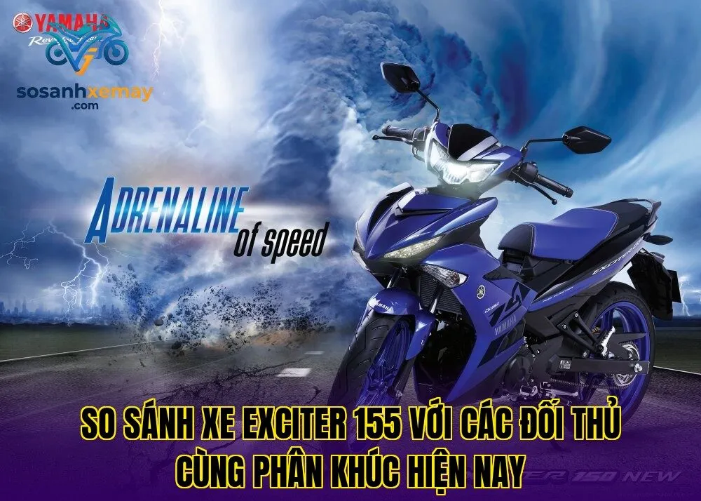 So sánh xe Exciter 155 với các đối thủ cùng phân khúc hiện nay