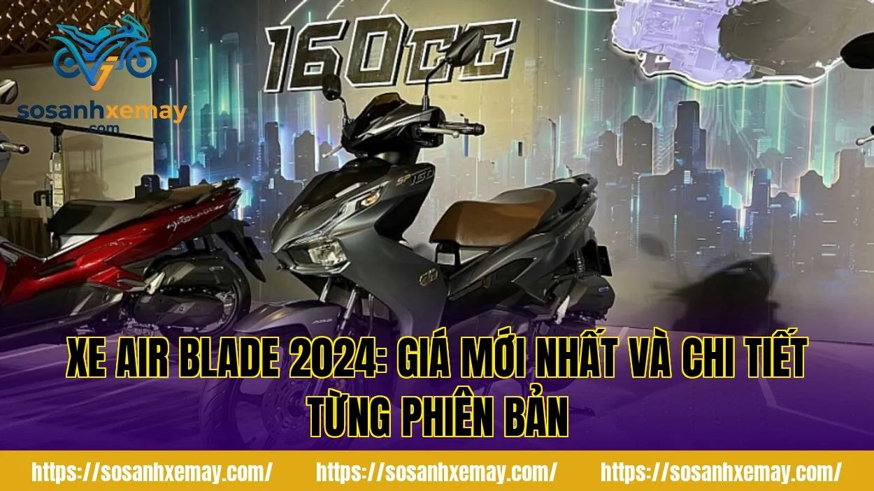 Xe Air Blade 2024: Giá mới nhất và chi tiết từng phiên bản