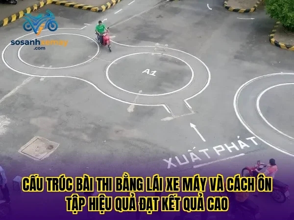 Cấu trúc bài thi bằng lái xe máy và cách ôn tập hiệu quả đạt kết quả cao
