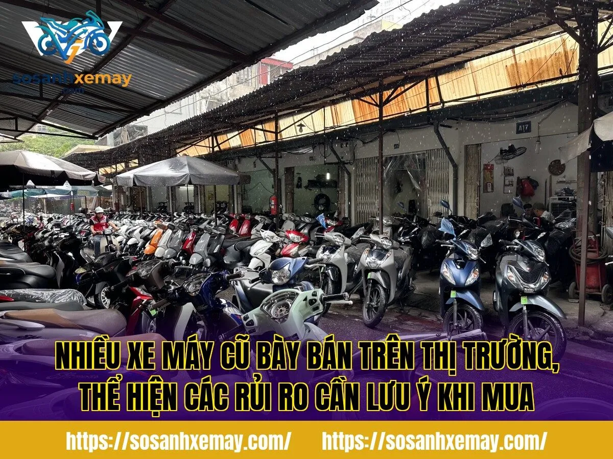 Nhiều xe máy cũ bày bán trên thị trường, thể hiện các rủi ro cần lưu ý khi mua