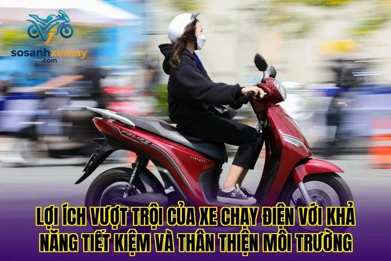 Lợi ích vượt trội của xe chạy điện với khả năng tiết kiệm và thân thiện môi trường