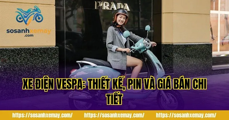 Xe điện Vespa: Thiết kế, pin và giá bán chi tiết