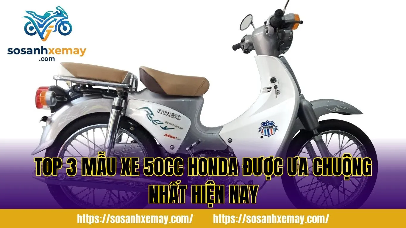 Top 3 mẫu xe 50cc Honda được ưa chuộng nhất hiện nay