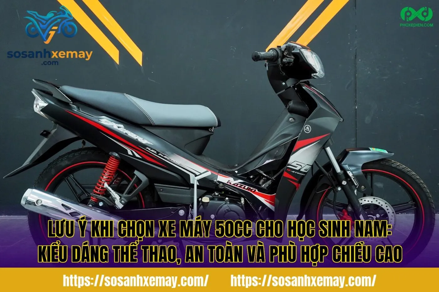 Lưu ý khi chọn xe máy 50cc cho học sinh nam: kiểu dáng thể thao, an toàn và phù hợp chiều cao