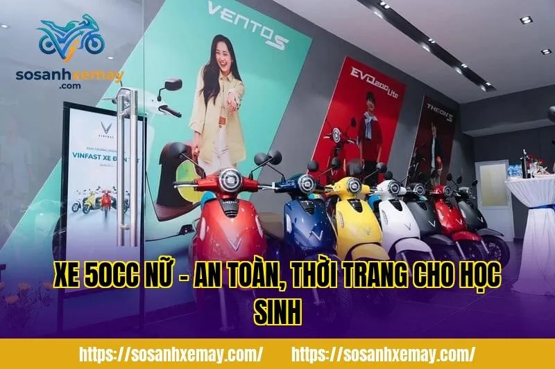 Xe 50cc nữ – An toàn, thời trang cho học sinh