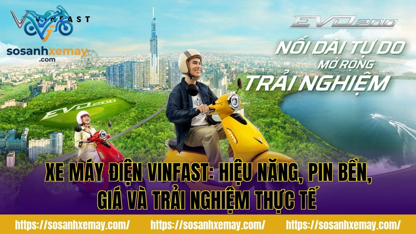 Xe máy điện Vinfast: Hiệu năng, pin bền, giá và trải nghiệm thực tế