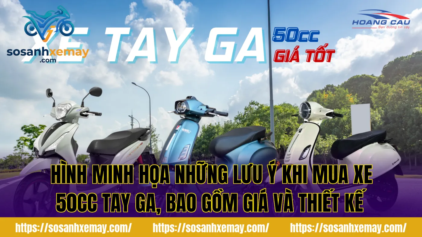 Hình minh họa những lưu ý khi mua xe 50cc tay ga, bao gồm giá và thiết kế