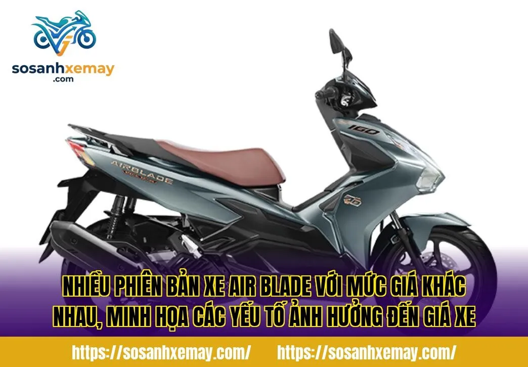 Nhiều phiên bản xe Air Blade với mức giá khác nhau, minh họa các yếu tố ảnh hưởng đến giá xe