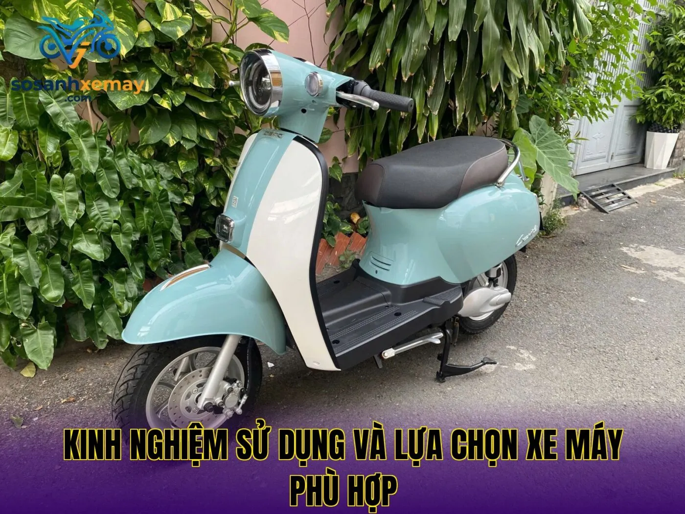 Kinh nghiệm sử dụng và lựa chọn xe máy phù hợp
