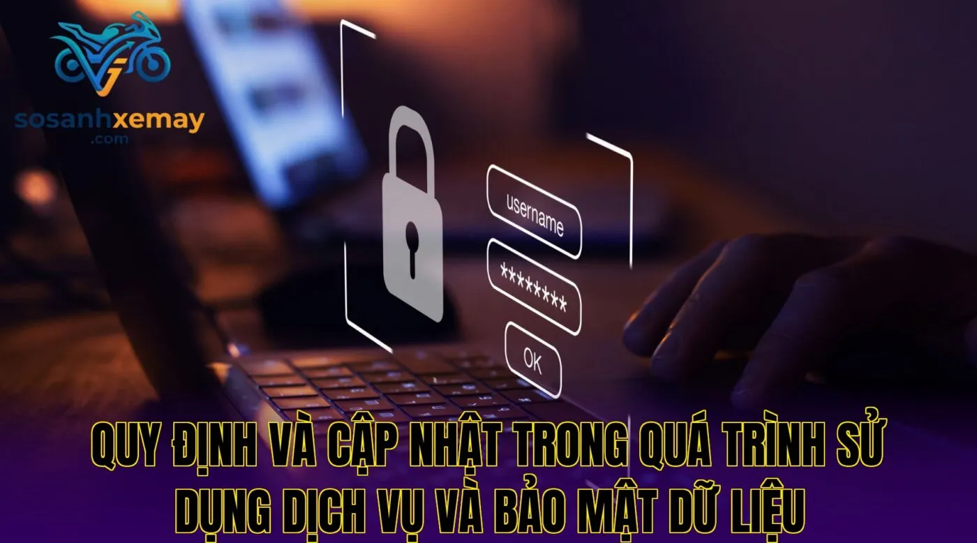 Quy định và cập nhật trong quá trình sử dụng dịch vụ và bảo mật dữ liệu