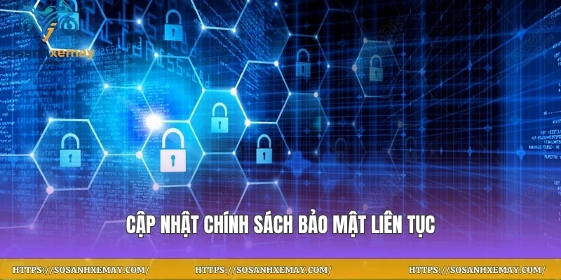 Cập nhật chính sách bảo mật liên tục