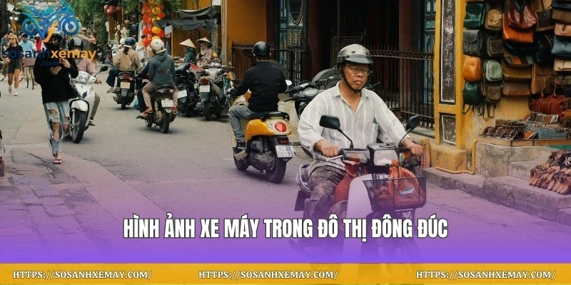 Hình ảnh xe máy trong đô thị đông đúc