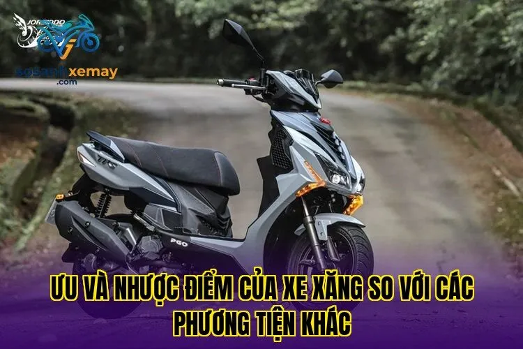 Ưu và nhược điểm của xe xăng so với các phương tiện khác