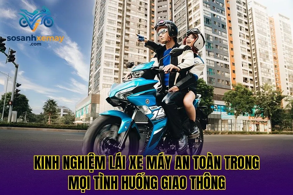 Kinh nghiệm lái xe máy an toàn trong mọi tình huống giao thông