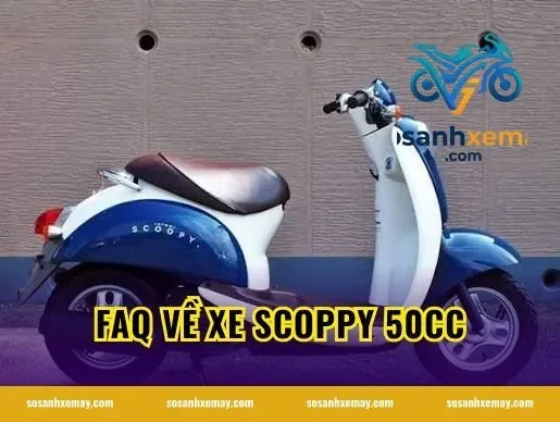 FAQ về xe scoppy 50cc