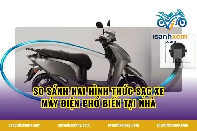So sánh hai hình thức sạc xe máy điện phổ biến tại nhà