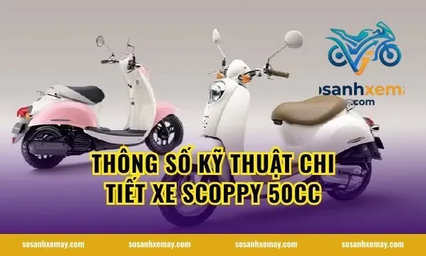 Thông số kỹ thuật chi tiết xe scoppy 50cc